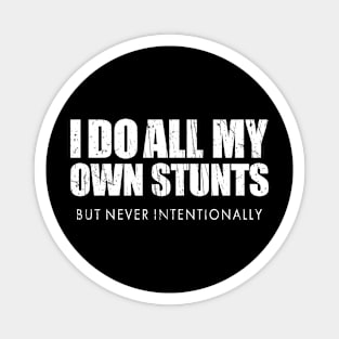 I Do My Own Stunts Magnet